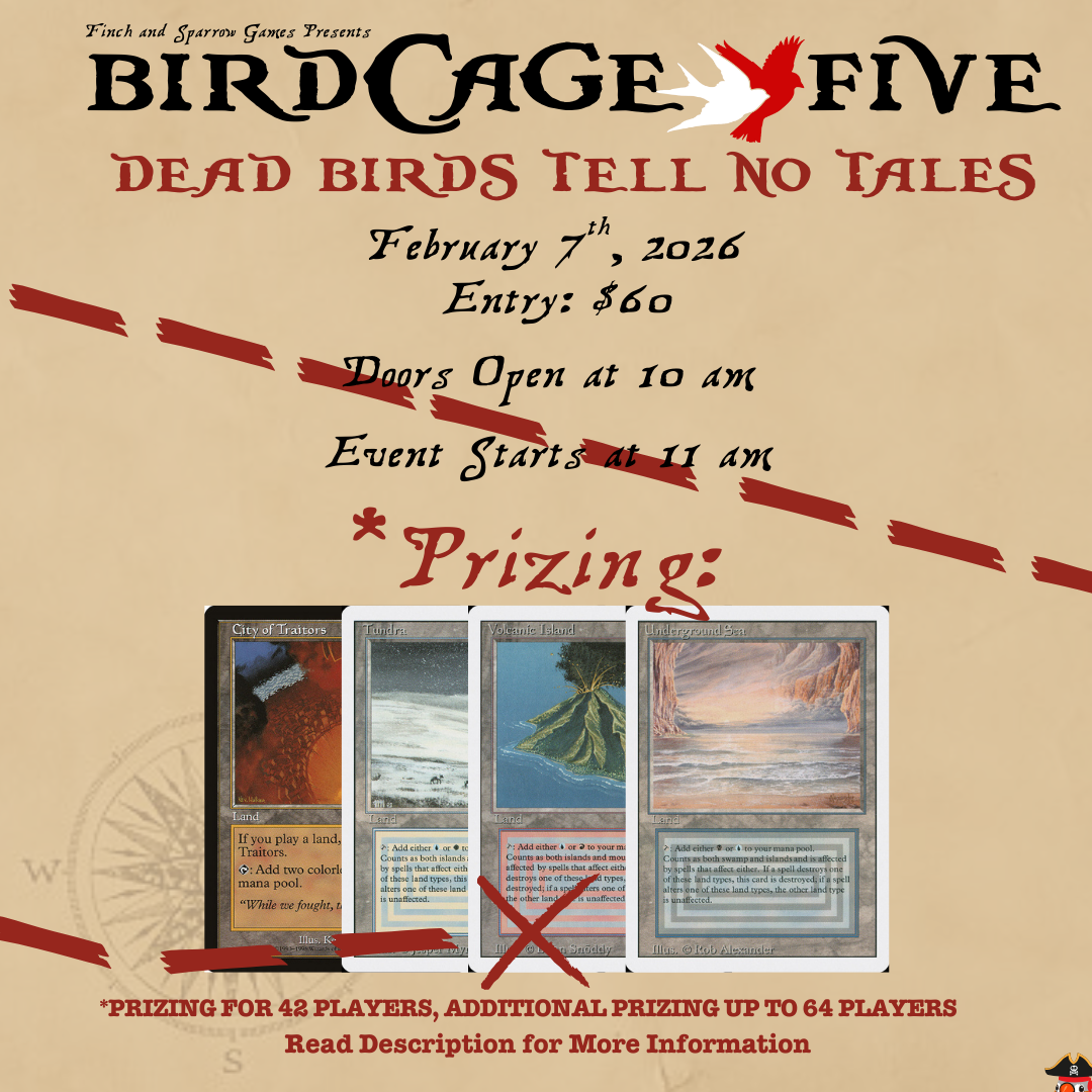 THE BIRDCAGE V: Dead Birds Tell No Tales CEDH - 2/7/26 11:00AM